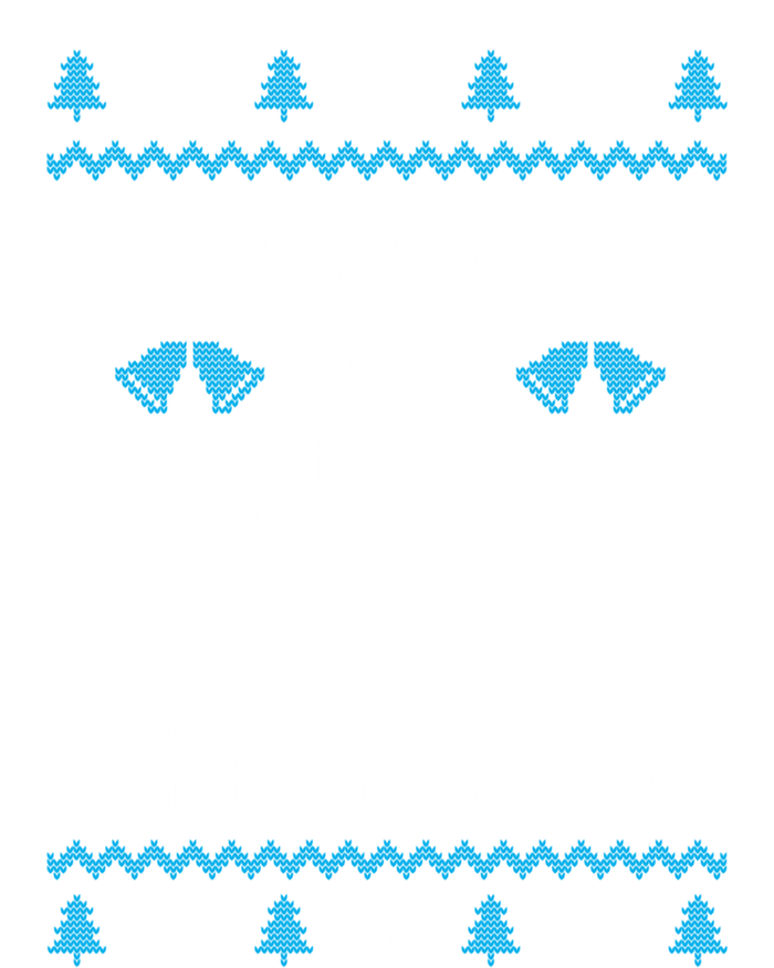 All I Want For Christmas Is A New President Funny Ugly Funny Gift T-Shirt