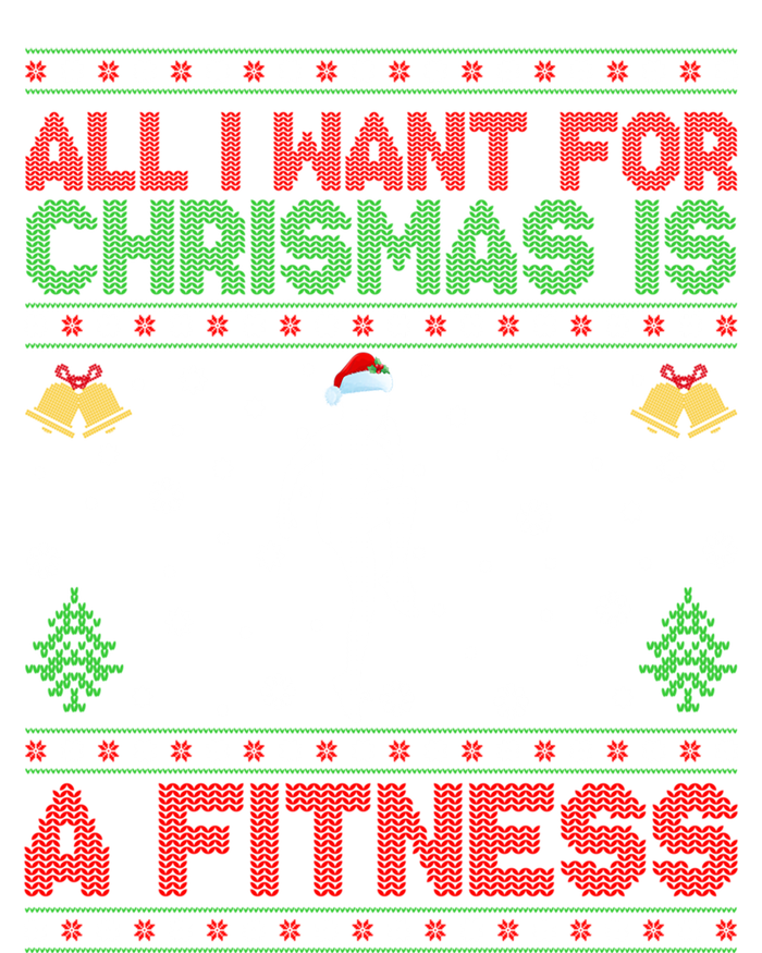 Funny Ugly All I Want For Christmas Is A Fitness Meaningful Gift T-Shirt