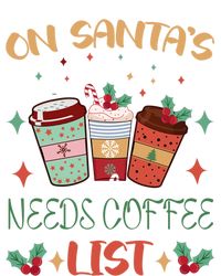 On Santas Needs Coffee List Christmas Funny Coffee Lover Cute Gift Tall Sweatshirt