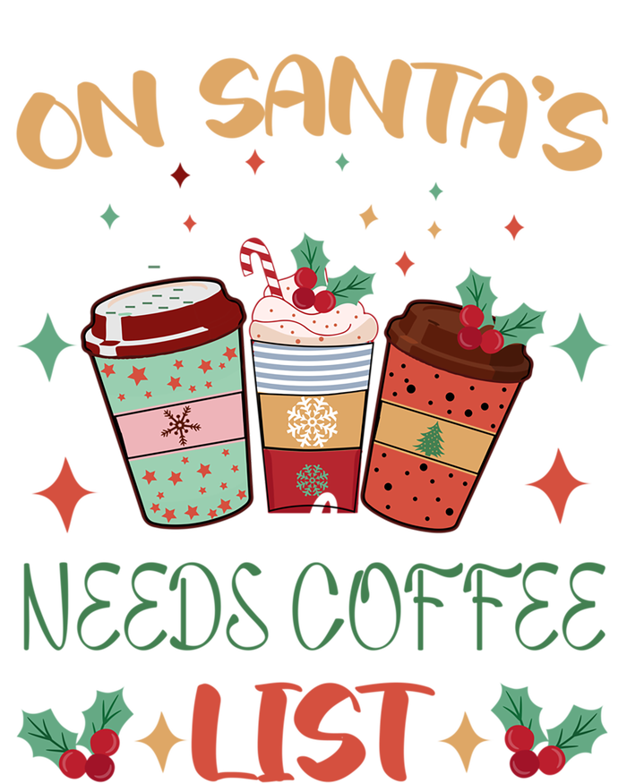 On Santas Needs Coffee List Christmas Funny Coffee Lover Cute Gift Tall Sweatshirt