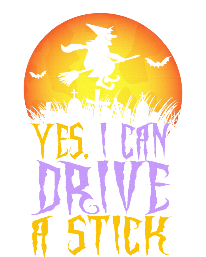 Yes I Can Drive A Stick Witch Funny Halloween T-Shirt