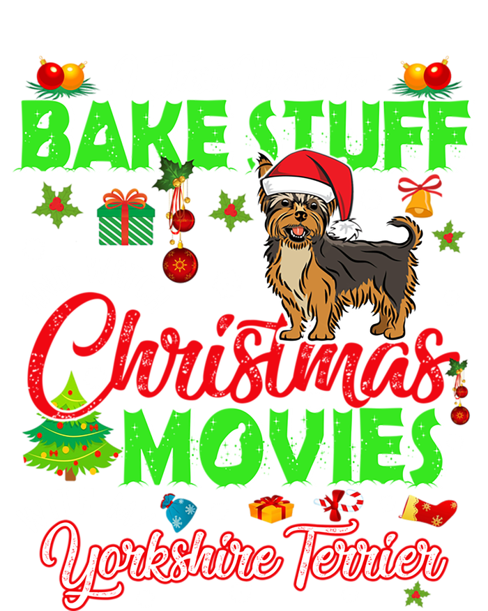 I Bake Stuff And Watch Christmas Movies Yorkshire Terrier Meaningful Gift Bumper Sticker