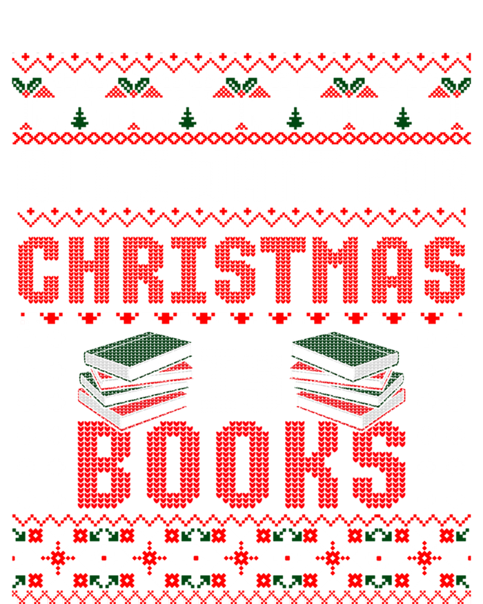 I Want For Christmas Is Books Ugly Christmas Sweater Gift T-Shirt