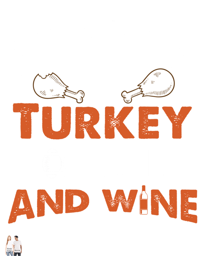 Thanksgiving All I Need Is Turkey Football And Wine Funny Gift V-Neck T-Shirt