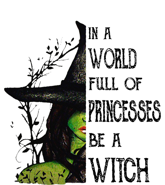 In A World Full Of Princesses Be A Witch Halloween T-Shirt