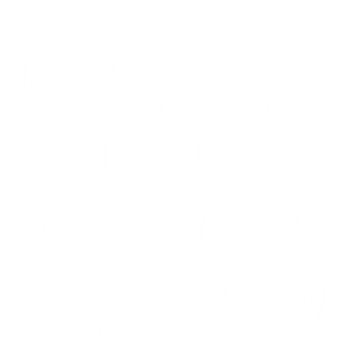 Thanksgiving Is A Time To Be Thankful And Enjoy Good Food Meaningful Gift Women's Tri-Blend 3/4-Sleeve Raglan Shirt