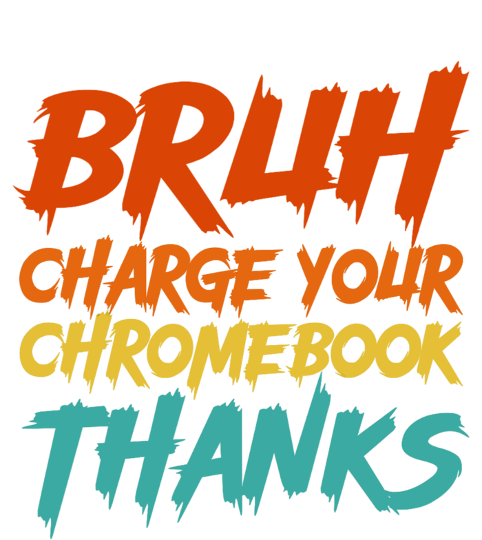 Funny Teacher Sayings Bruh Charge Your Chromebook Thanks Tall Long Sleeve T-Shirt