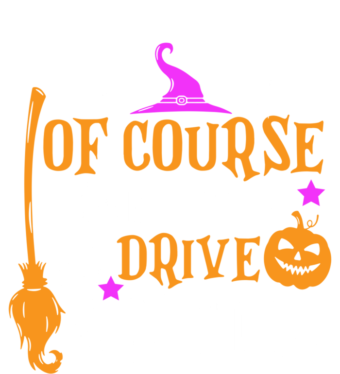 Of Course I Can Drive A Stick Funny Witch Halloween T-Shirt