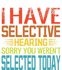 I Have Selective Hearing You Werent Selected Today Funny Toddler Sweatshirt