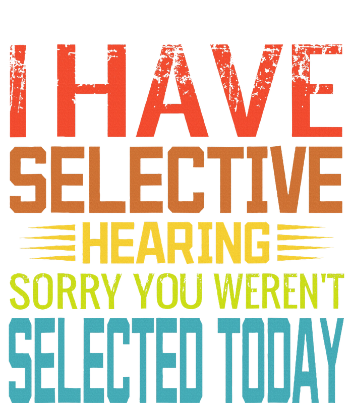 I Have Selective Hearing You Werent Selected Today Funny Toddler Sweatshirt