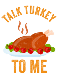 Turkey Day Cute Gift Talk Turkey To Me Thanksgiving Day Gift T-Shirt