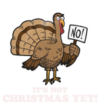 Turkey Its Not Christmas Yet! Funny Thanksgiving Meaningful Gift Meaningful Gif Ladies Long Sleeve Shirt