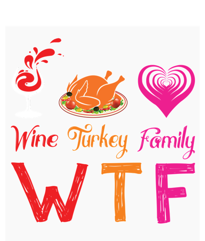 Wtf Wine Turkey Family Matching Funny Thanksgiving Day Cute Gift T-Shirt