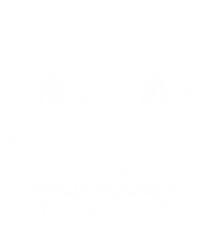 Funny School Is Important But Field Hockey Is Importanter Gift T-Shirt