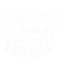 Hockey Hair Dont Care Meaningful Gift Cute Ice Hockey Gift T-Shirt