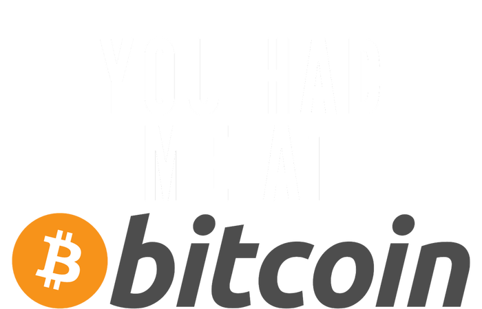 Funny You Had Me At Bitcoin Funny Bitcoin Meme BTC Cool Bitcoin Bitcoin Merch T-Shirt