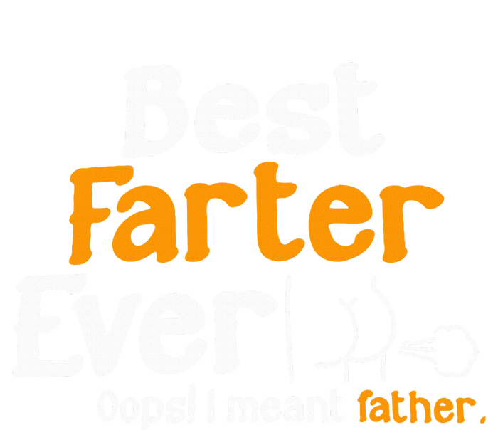 Funny Fathers Day Dad Best Farter Ever I Mean Father T-Shirt