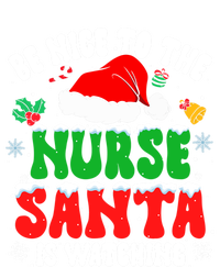 Be Nice To The Nurse Santa Is Watching Nursing Christmas Gift T-Shirt