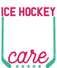 Ice Hockey Hair Dont Care Funny Ice Hockey Gift T-Shirt