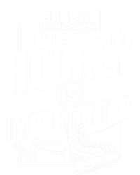 Ice Hockey School Is Important But Hockey Is Importanter Meaningful Gift T-Shirt