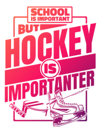 Ice Hockey School Is Important But Hockey Is Importanter Meaningful Gift T-Shirt