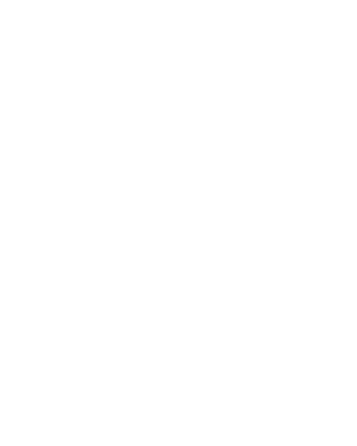 Dont Go Through Life Without Goals Ice Hockey Sports Player Cute Gift Ladies Long Sleeve Shirt