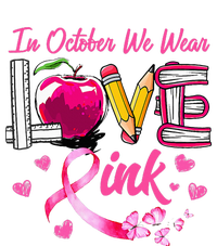 In October We Wear Pink LOVE Breast Cancer Awareness Teacher T-Shirt