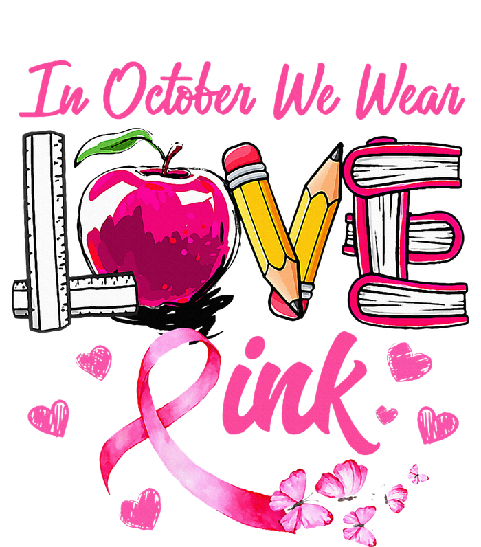 In October We Wear Pink LOVE Breast Cancer Awareness Teacher T-Shirt