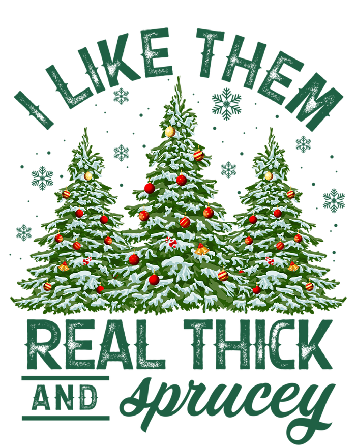 Funny Xmas I Like Them Real Thick And Sprucey Christmas Tree Funny Gift Canvas