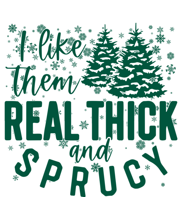 Xmas I Like Them Real Thick And Sprucy Funny Christmas Tree Gift Hoodie