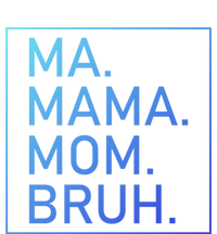 Ma Mama Mom Bruh Mommy Mother S Mama Cute Gift T-Shirt