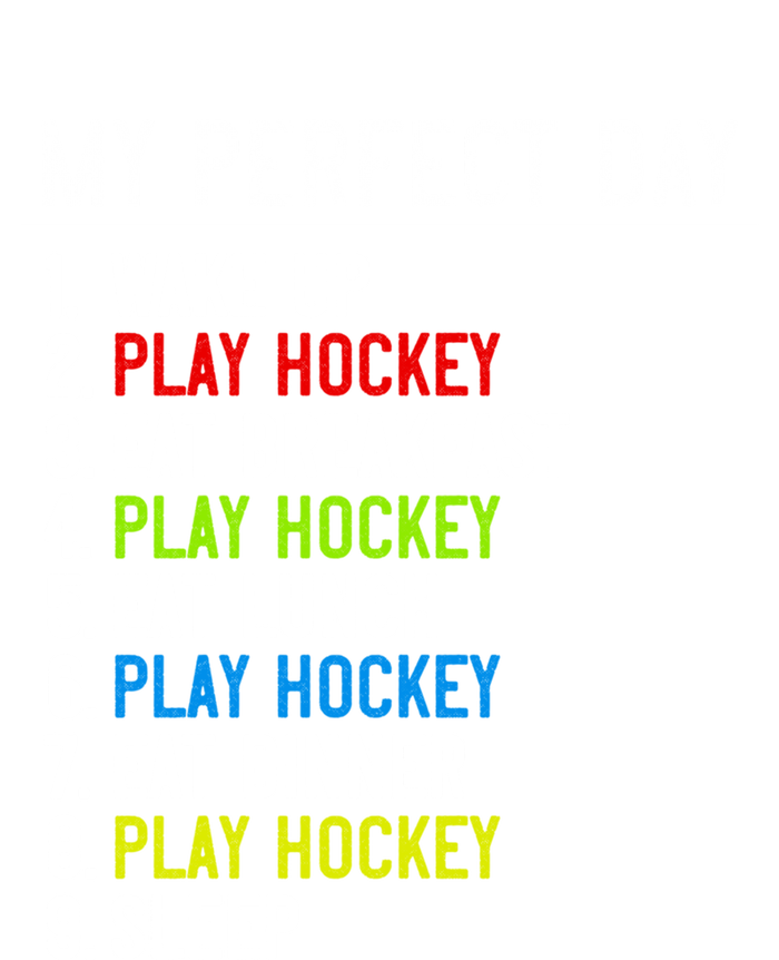 My Perfect Day: Play Hockey All Day Long! Gift T-Shirt