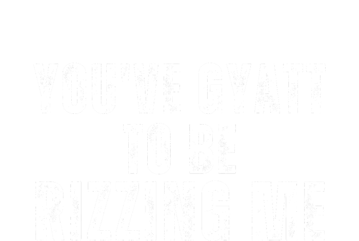 You Ve Gyatt To Be Rizzing Me Kids Long Sleeve Shirt