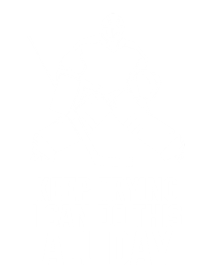 Keep Trying I Can Do This All Day Goalkeeper Hockey Goalie Gift T-Shirt