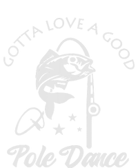 Gotta Love A Good Pole Dance Funny Fishing Sayings T-Shirt