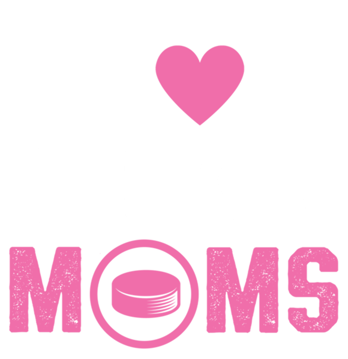 I Love Hockey Moms Humorous Hockey Lover Wife Husband Gift T-Shirt