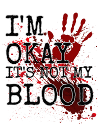 I'm Okay It's Not My Blood Funny Horror Style Halloween T-Shirt