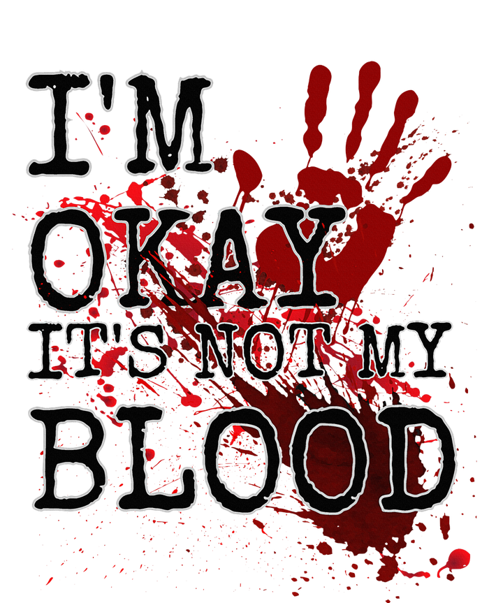 I'm Okay It's Not My Blood Funny Horror Style Halloween T-Shirt