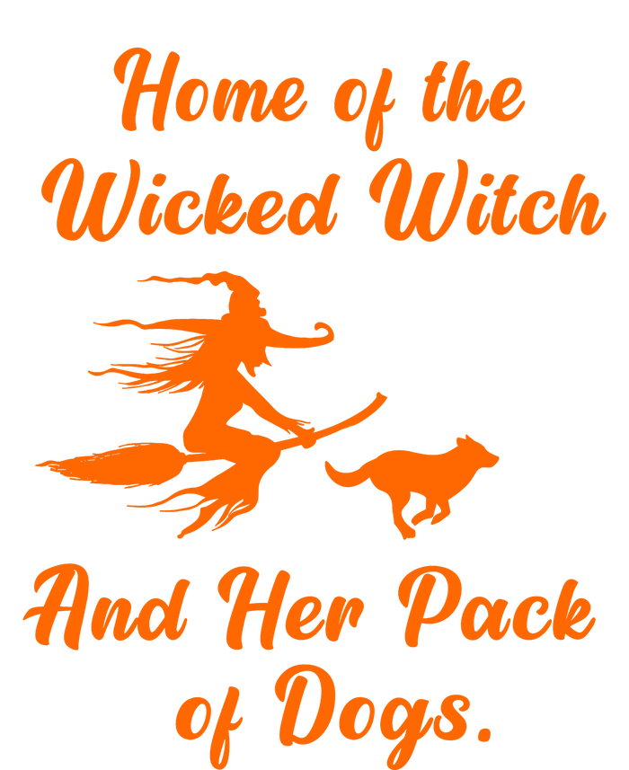 Home Of The Wicked Witch And Her Pack Of Dog Funny Halloween Premium T-Shirt