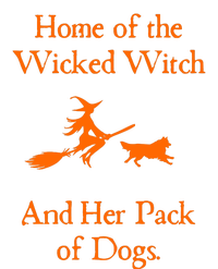 Home Of The Wicked Witch And Her Pack Of Dog Funny Halloween T-Shirt