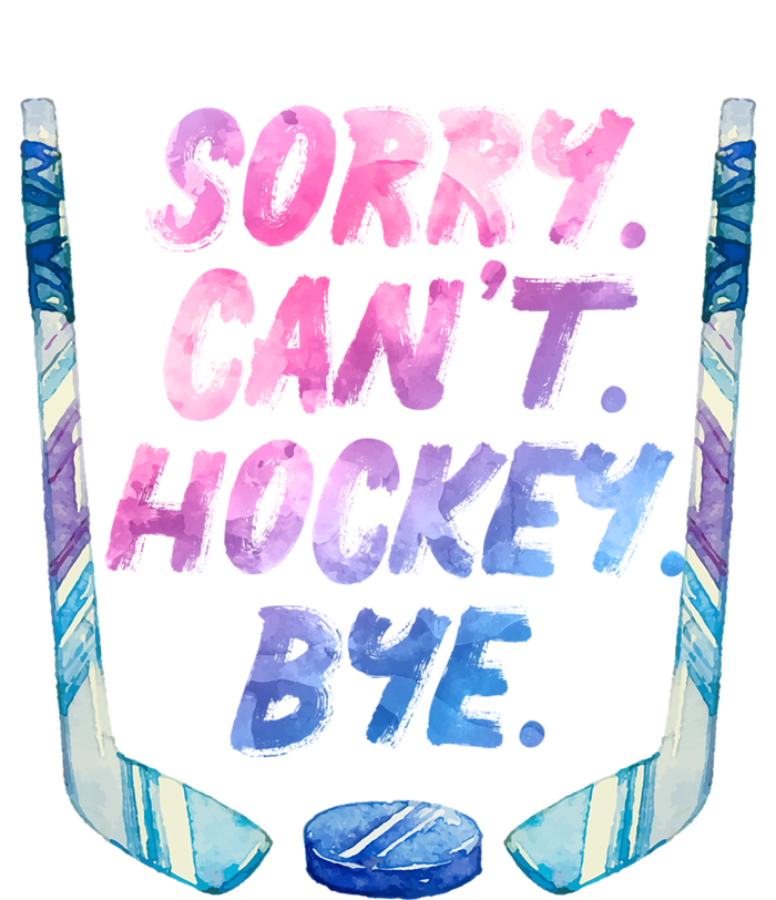 Sorry Cant Hockey Bye Funny Hockey Player Gift T-Shirt