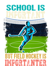 School Is Important Field Hockey Is Importanter Hockey Sport Great Gift T-Shirt