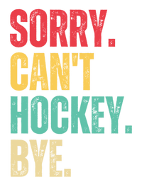 Sorry Cant Hockey Bye Retro Hockey Player Vintage Funny Gift T-Shirt