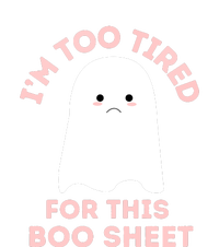 Too Tired For This Boo Sheet Ghost Funny Halloween Gift T-Shirt