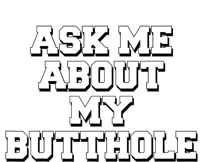 Funny Sarcastic Cute Ask Me About My Butthole Premium T-Shirt