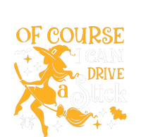 Of Course I Can Drive A Stick Funny Witch Halloween Toddler Sweatshirt