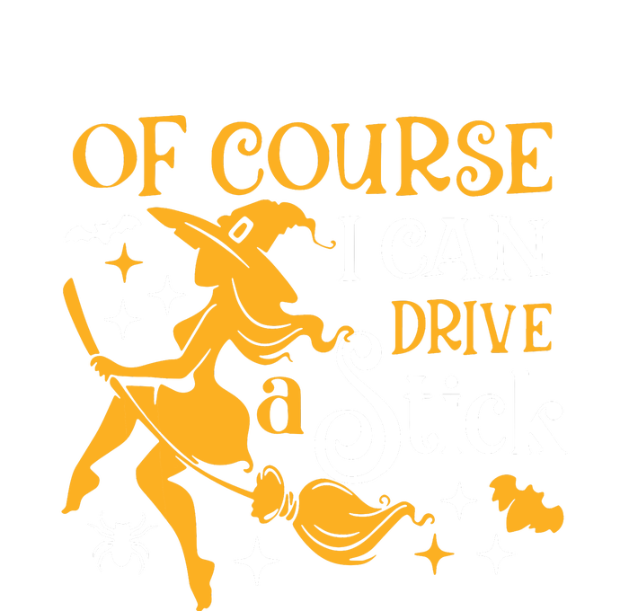 Of Course I Can Drive A Stick Funny Witch Halloween Toddler Sweatshirt