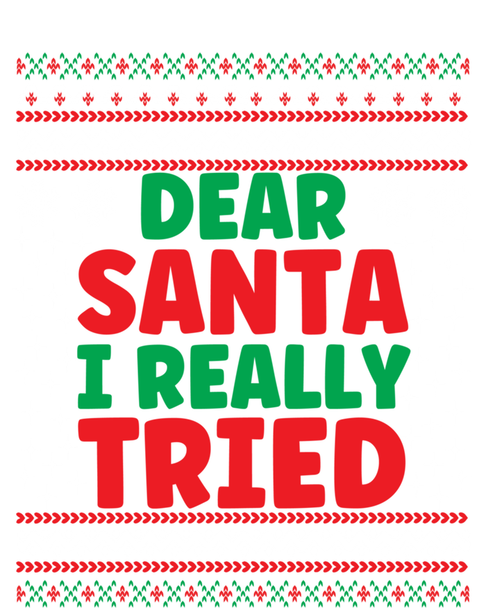 Dear Santa I Really Tried Funny Ugly Christmas Sweater Gift Tall Long Sleeve T-Shirt