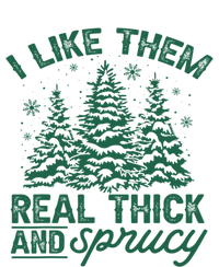 Funny I Like Them Real Thick And Sprucey Christmas Tree Xmas Gift T-Shirt