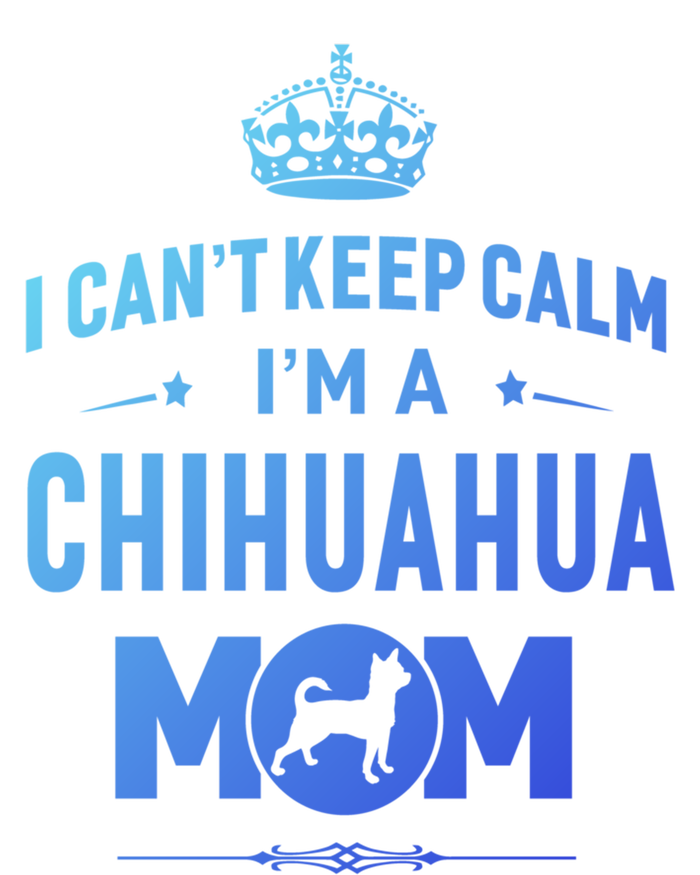 I Cant Keep Calm Im A Chihuahua Mom Dog Gift Doggie Tank